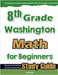 8th Grade Washington Math for Beginners: Standardized Testing and Home Schooling Study Guide by Eslamian, Hamid