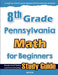 8th Grade Pennsylvania Math for Beginners: Standardized Testing and Home Schooling Study Guide by Eslamian, Hamid