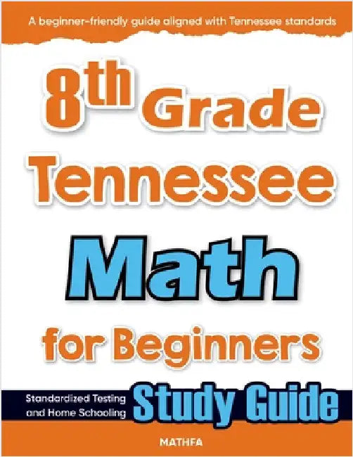 8th Grade Tennessee Math for Beginners: Standardized Testing and Home Schooling Study Guide by Eslamian, Hamid
