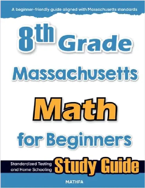 8th Grade Massachusetts Math for Beginners: Standardized Testing and Home Schooling Study Guide by Eslamian, Hamid