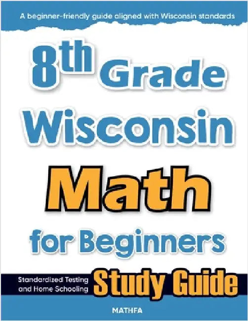 8th Grade Wisconsin Math for Beginners: Standardized Testing and Home Schooling Study Guide by Eslamian, Hamid
