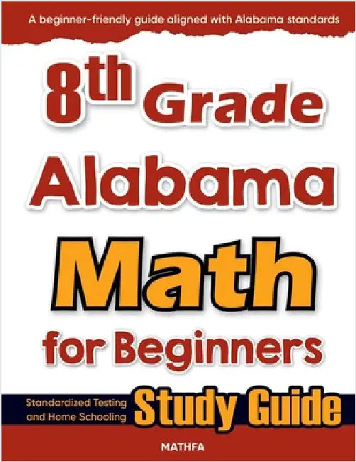 8th Grade Alabama Math for Beginners: Standardized Testing and Home Schooling Study Guide by Eslamian, Hamid