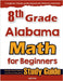 8th Grade Alabama Math for Beginners: Standardized Testing and Home Schooling Study Guide by Eslamian, Hamid