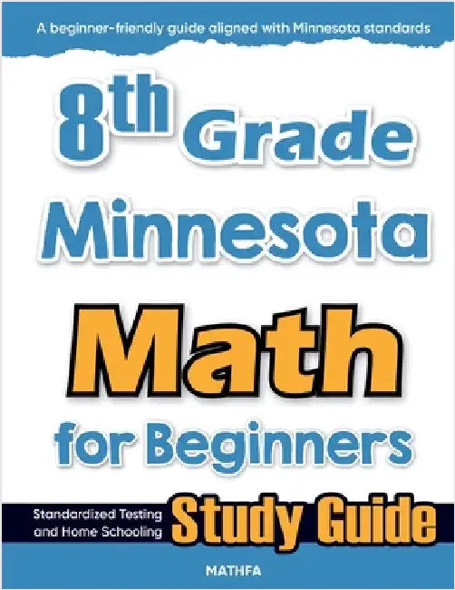 8th Grade Minnesota Math for Beginners: Standardized Testing and Home Schooling Study Guide by Eslamian, Hamid