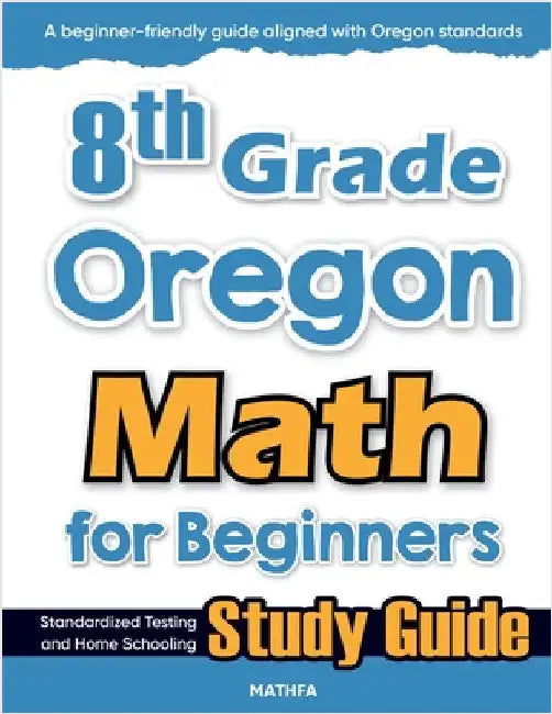 8th Grade Oregon Math for Beginners: Standardized Testing and Home Schooling Study Guide by Eslamian, Hamid