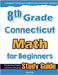 8th Grade Connecticut Math for Beginners: Standardized Testing and Home Schooling Study Guide by Eslamian, Hamid