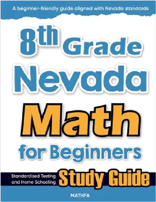 8th Grade Nevada Math for Beginners: Standardized Testing and Home Schooling Study Guide by Eslamian, Hamid