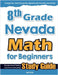 8th Grade Nevada Math for Beginners: Standardized Testing and Home Schooling Study Guide by Eslamian, Hamid