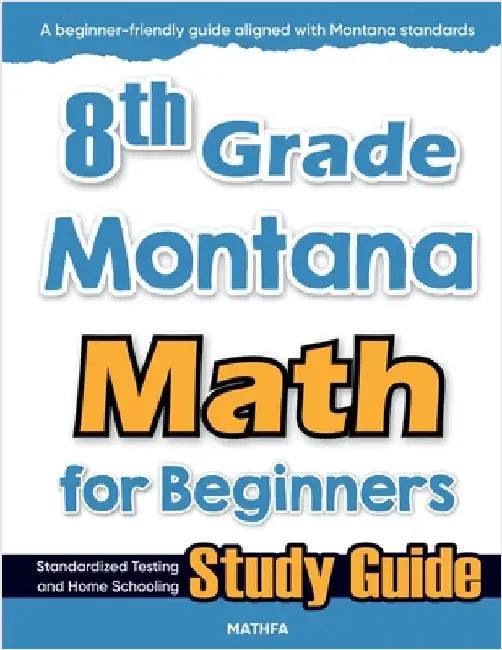 8th Grade Montana Math for Beginners: Standardized Testing and Home Schooling Study Guide by Eslamian, Hamid