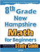 8th Grade New Hampshire Math for Beginners: Standardized Testing and Home Schooling Study Guide by Eslamian, Hamid