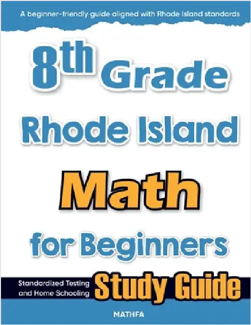 8th Grade Rhode Island Math for Beginners: Standardized Testing and Home Schooling Study Guide by Eslamian, Hamid