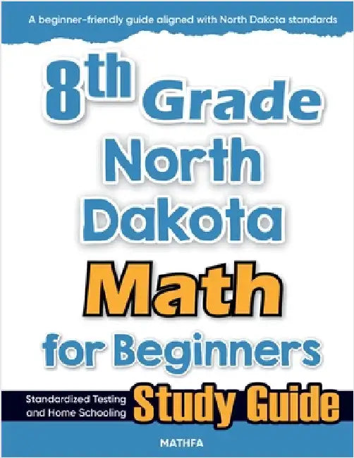 8th Grade North Dakota Math for Beginners: Standardized Testing and Home Schooling Study Guide by Eslamian, Hamid