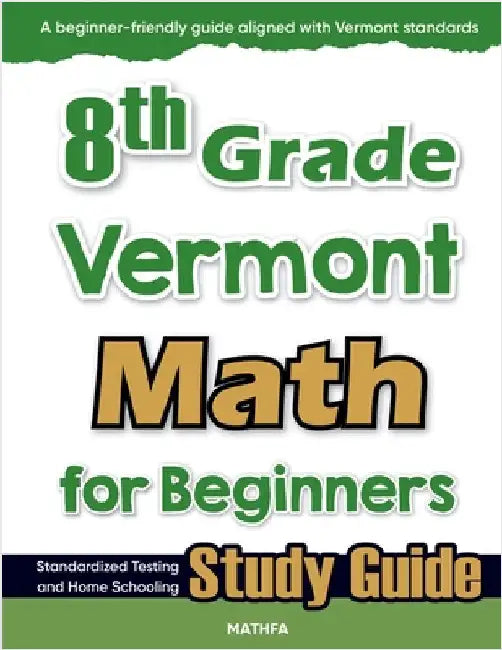 8th Grade Vermont Math for Beginners: Standardized Testing and Home Schooling Study Guide by Eslamian, Hamid