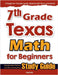 7th Grade Texas Math for Beginners: Standardized Testing and Home Schooling Study Guide by Eslamian, Hamid