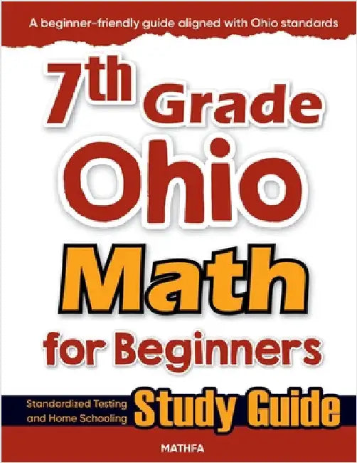 7th Grade Ohio Math for Beginners: Standardized Testing and Home Schooling Study Guide by Eslamian, Hamid