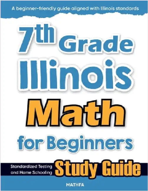 7th Grade Illinois Math for Beginners: Standardized Testing and Home Schooling Study Guide by Eslamian, Hamid