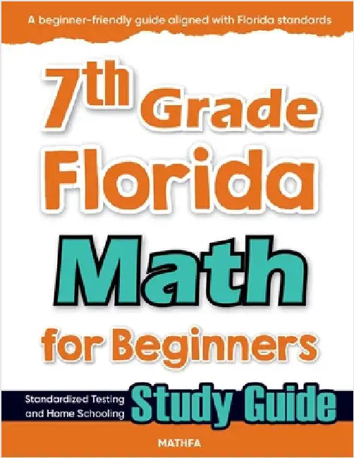 7th Grade Florida Math for Beginners: Standardized Testing and Home Schooling Study Guide by Eslamian, Hamid