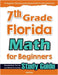 7th Grade Florida Math for Beginners: Standardized Testing and Home Schooling Study Guide by Eslamian, Hamid