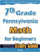 7th Grade Pennsylvania Math for Beginners: Standardized Testing and Home Schooling Study Guide by Eslamian, Hamid
