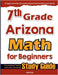 7th Grade Arizona Math for Beginners: Standardized Testing and Home Schooling Study Guide by Eslamian, Hamid