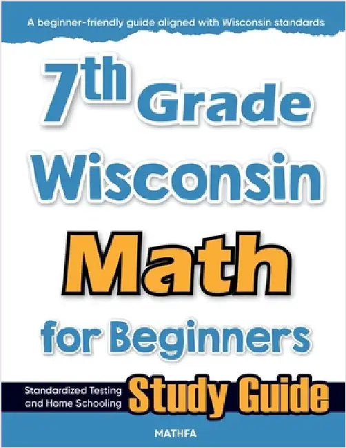 7th Grade Wisconsin Math for Beginners: Standardized Testing and Home Schooling Study Guide by Eslamian, Hamid