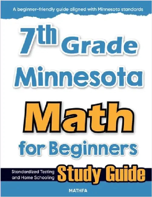 7th Grade Minnesota Math for Beginners: Standardized Testing and Home Schooling Study Guide by Eslamian, Hamid