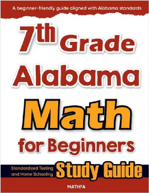 7th Grade Alabama Math for Beginners: Standardized Testing and Home Schooling Study Guide by Eslamian, Hamid