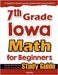 7th Grade Iowa Math for Beginners: Standardized Testing and Home Schooling Study Guide by Eslamian, Hamid