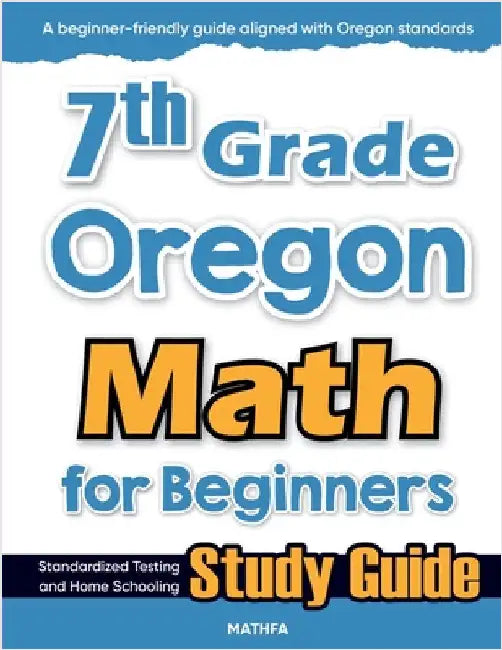 7th Grade Oregon Math for Beginners: Standardized Testing and Home Schooling Study Guide by Eslamian, Hamid