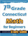 7th Grade Connecticut Math for Beginners: Standardized Testing and Home Schooling Study Guide by Eslamian, Hamid