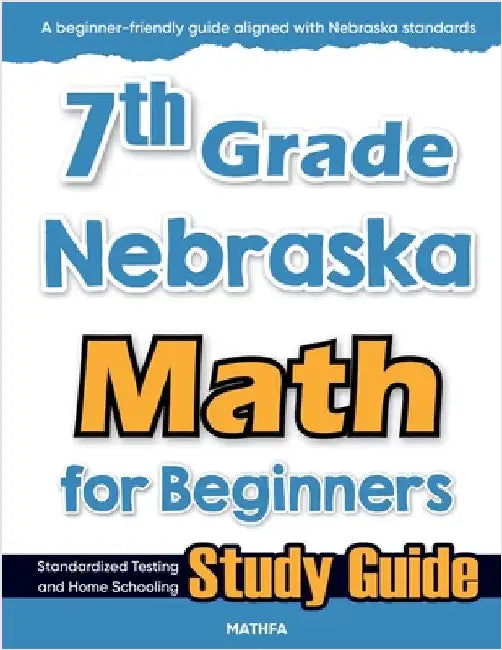 7th Grade Nebraska Math for Beginners: Standardized Testing and Home Schooling Study Guide by Eslamian, Hamid