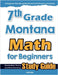 7th Grade Montana Math for Beginners: Standardized Testing and Home Schooling Study Guide by Eslamian, Hamid