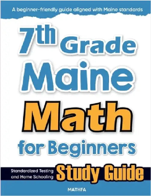 7th Grade Maine Math for Beginners: Standardized Testing and Home Schooling Study Guide by Eslamian, Hamid