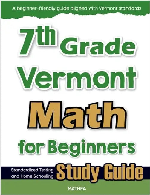 7th Grade Vermont Math for Beginners: Standardized Testing and Home Schooling Study Guide by Eslamian, Hamid