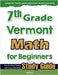 7th Grade Vermont Math for Beginners: Standardized Testing and Home Schooling Study Guide by Eslamian, Hamid