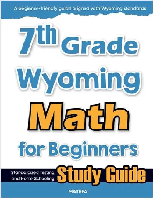 7th Grade Wyoming Math for Beginners: Standardized Testing and Home Schooling Study Guide by Eslamian, Hamid