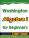 Washington Algebra I for Beginners: High School Standardized Testing and Home School Study Guide by Hamid Eslamian