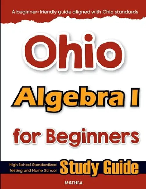 Ohio Algebra I for Beginners: High School Standardized Testing and Home School Study Guide by Hamid Eslamian