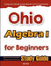 Ohio Algebra I for Beginners: High School Standardized Testing and Home School Study Guide by Hamid Eslamian