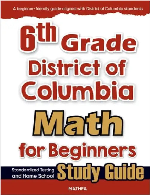 6th Grade District of Colombia Math for Beginners: Standardized Testing and Home school Study Guide by Eslamian, Hamid