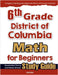6th Grade District of Colombia Math for Beginners: Standardized Testing and Home school Study Guide by Eslamian, Hamid