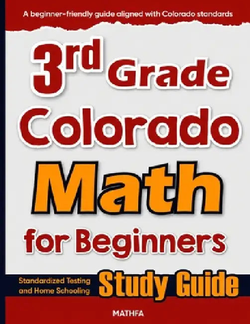 3rd Grade Colorado Math for Beginners: Standardized Testing and Home Schooling Study Guide by Hamid Eslamian