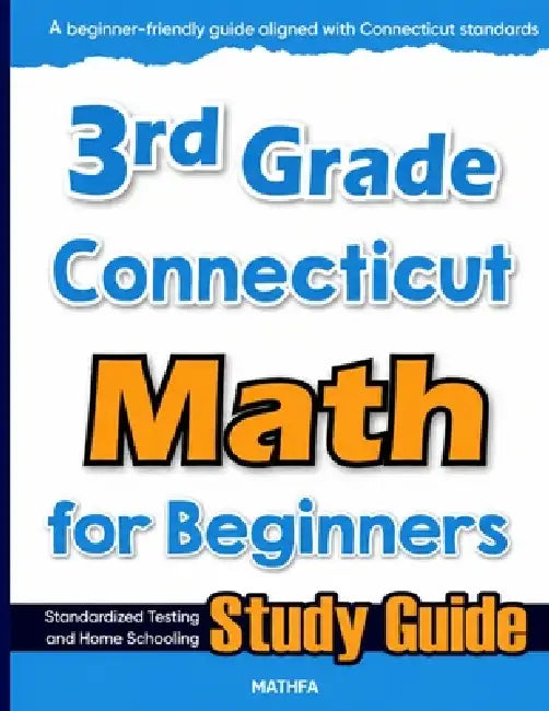 3rd Grade Connecticut Math for Beginners: Standardized Testing and Home Schooling Study Guide by Hamid Eslamian