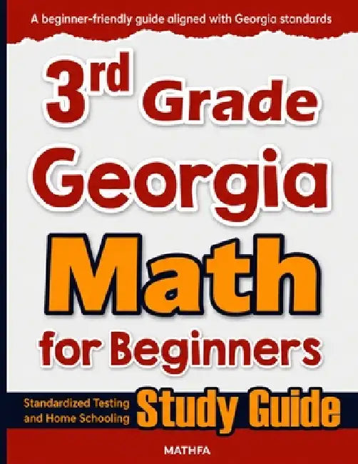 3rd Grade Georgia Math for Beginners: Standardized Testing and Home Schooling Study Guide by Hamid Eslamian