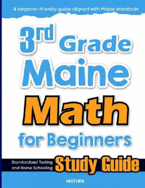 3rd Grade Maine Math for Beginners: Standardized Testing and Home Schooling Study Guide by Hamid Eslamian
