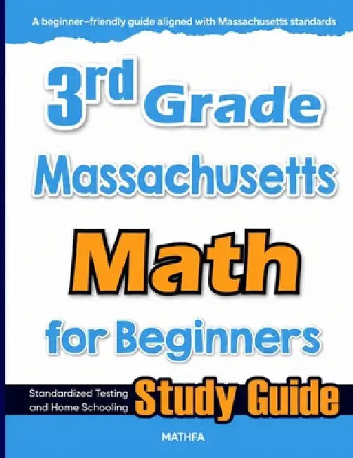 3rd Grade Massachusetts Math for Beginners: Standardized Testing and Home Schooling Study Guide by Hamid Eslamian