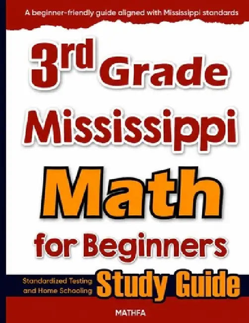 3rd Grade Mississippi Math for Beginners: Standardized Testing and Home Schooling Study Guide by Hamid Eslamian
