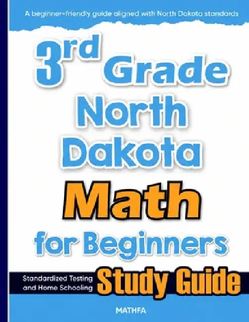 3rd Grade North Dakota Math for Beginners: Standardized Testing and Home Schooling Study Guide by Hamid Eslamian