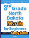 3rd Grade North Dakota Math for Beginners: Standardized Testing and Home Schooling Study Guide by Hamid Eslamian
