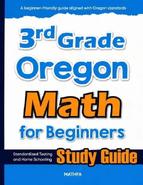 3rd Grade Oregon Math for Beginners: Standardized Testing and Home Schooling Study Guide by Hamid Eslamian